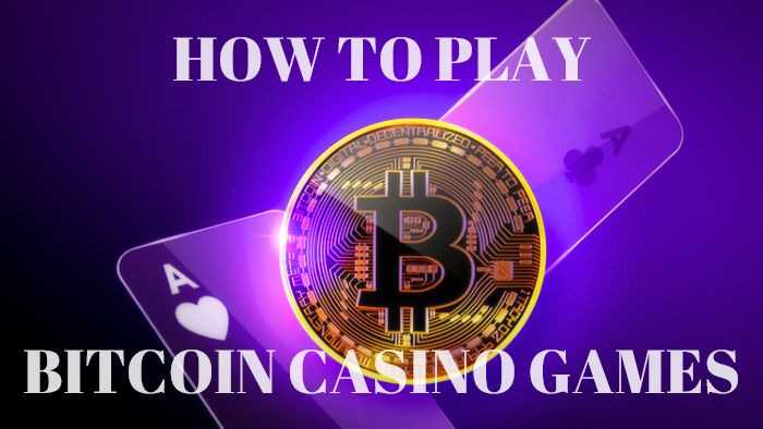 How to play bitcoin casino games, rules and advantages